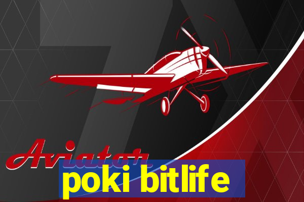 poki bitlife